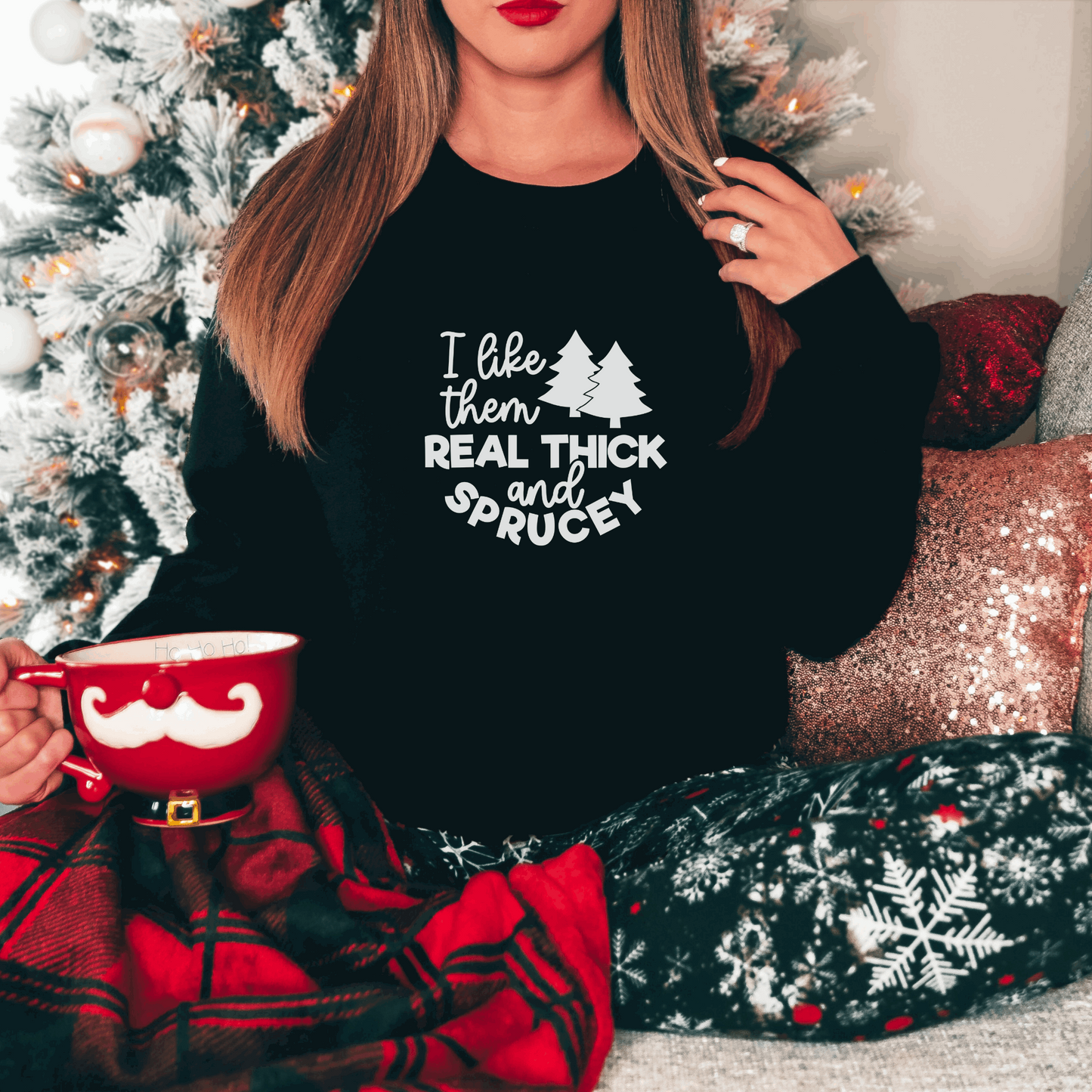 I Like Them Real Thick and Sprucey Sweatshirt Sweatshirt S Black