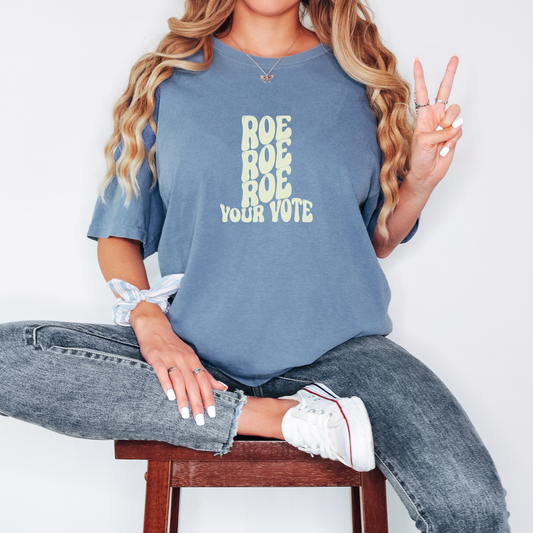 Roe, Roe, Roe Your Vote Tee T-Shirt Blue Jean S 