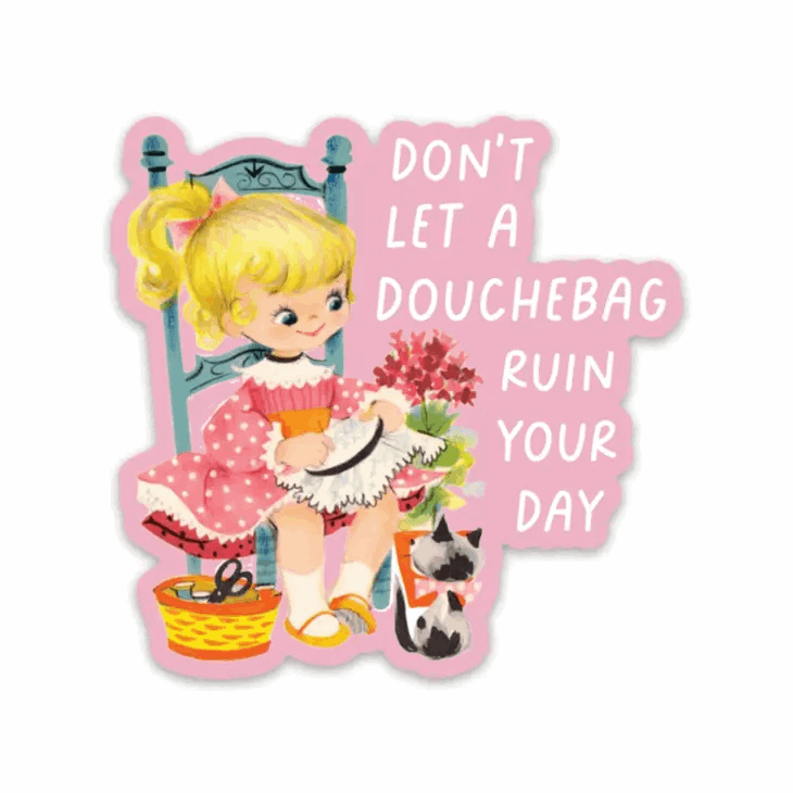 Don't Let a Douchebag Ruin Your Day Sticker Sticker