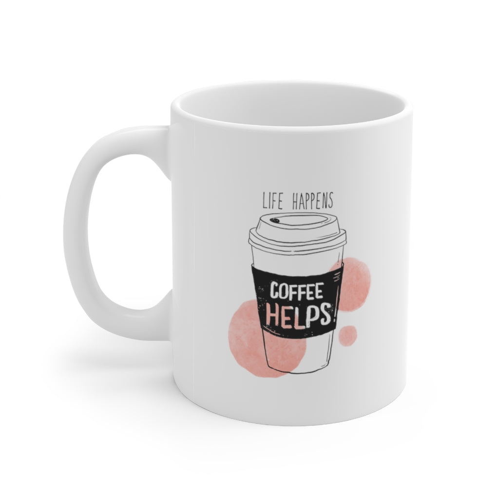 Life Happens, Coffee Helps Coffee Mug Mug 11oz