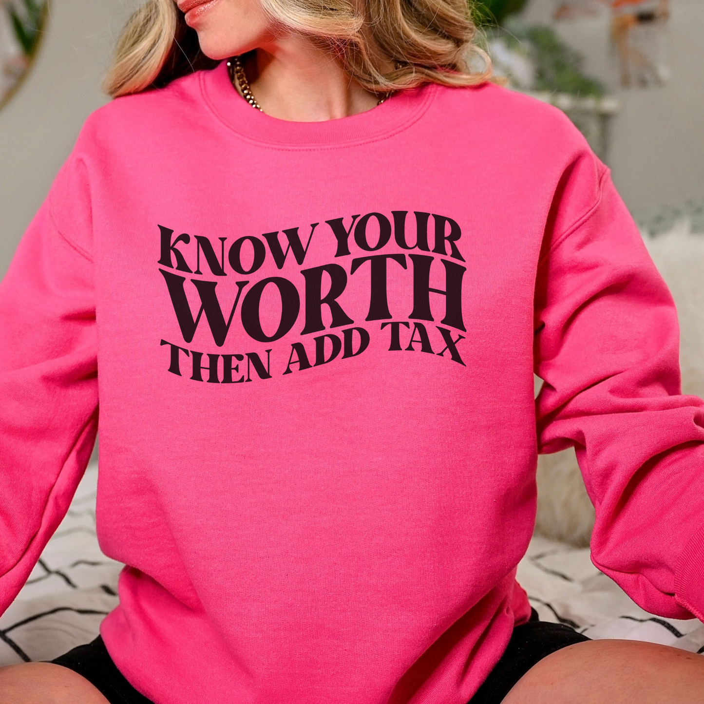 Know Your Worth and Add Tax Sweatshirt Sweatshirt S Heliconia
