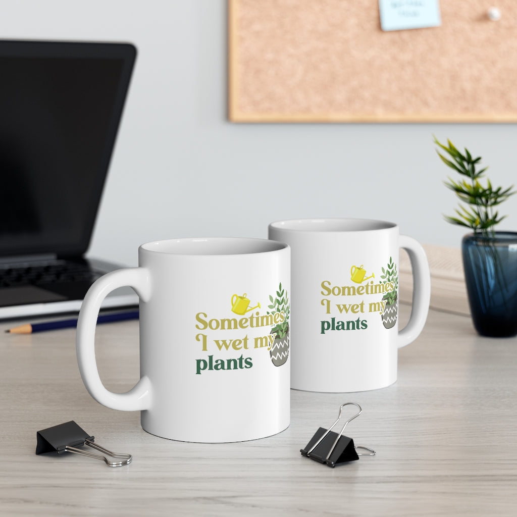 Sometimes I Wet My Plants Coffee Mug Mug