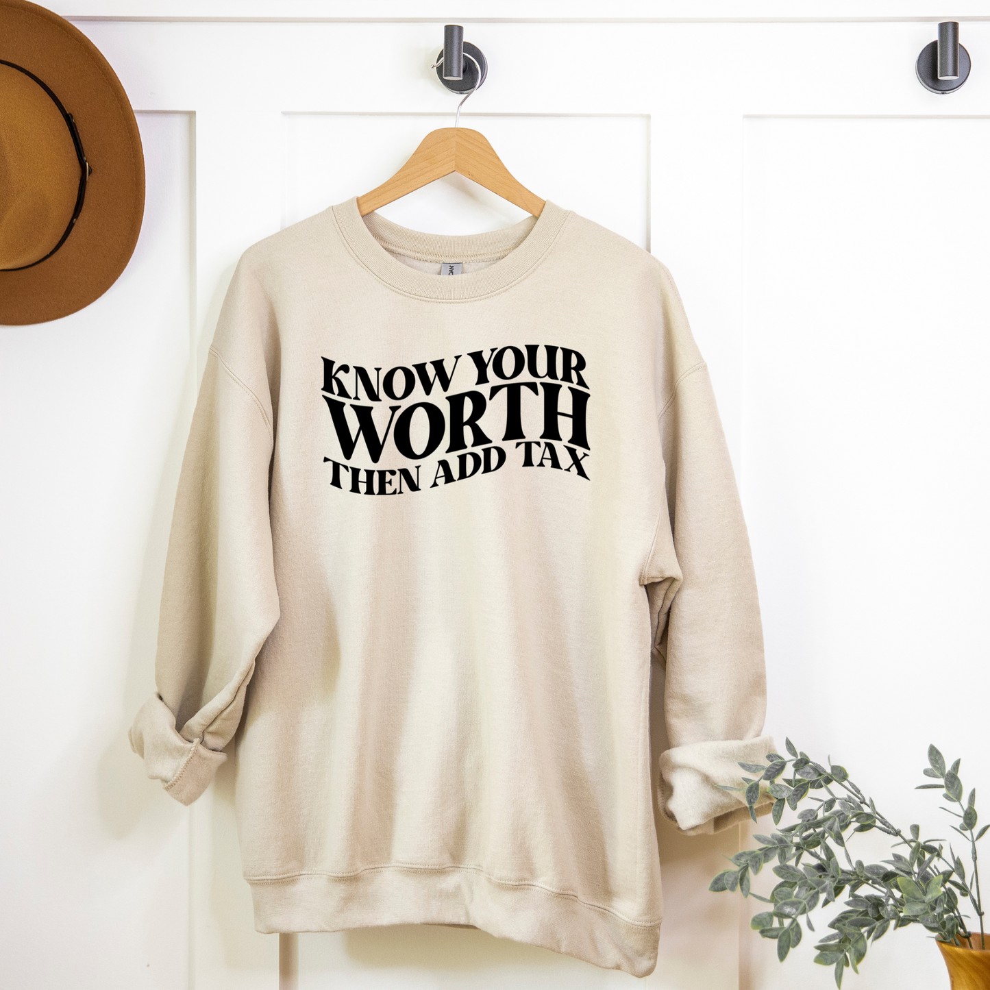 Know Your Worth and Add Tax Sweatshirt Sweatshirt S Sand