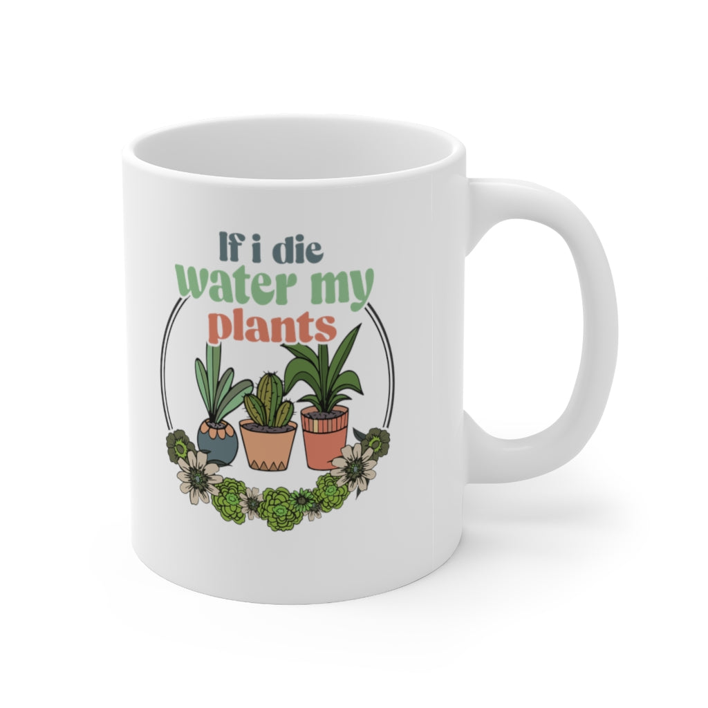 If I Die, Water My Plants Coffee Mug Mug