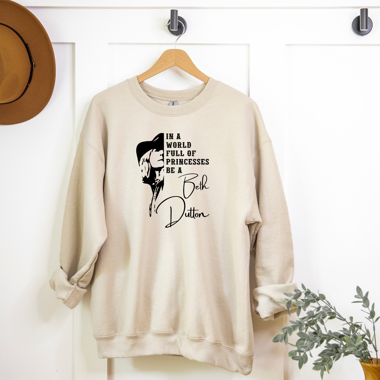 In a World Full of Princesses, Be a Beth Dutton Sweatshirt Sweatshirt S Sand