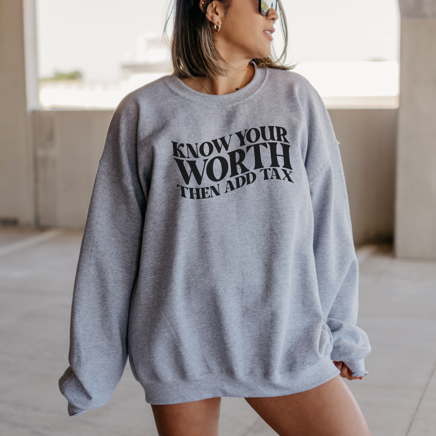 Know Your Worth and Add Tax Sweatshirt Sweatshirt S Sport Grey