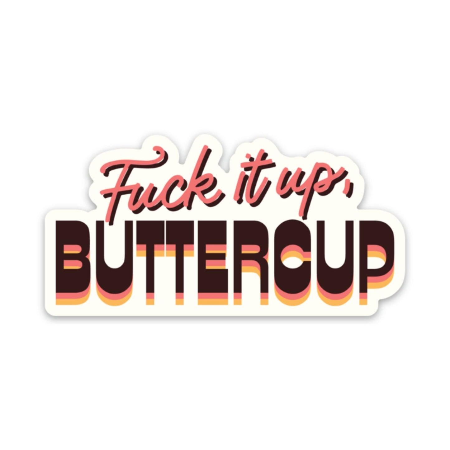 Fuck It Up, Buttercup Sticker sticker