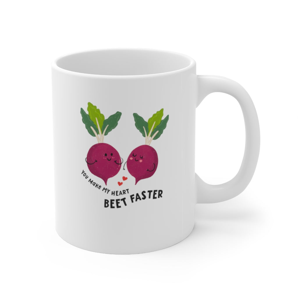 You Make my Heart Beet Faster Coffee Mug Mug 11oz