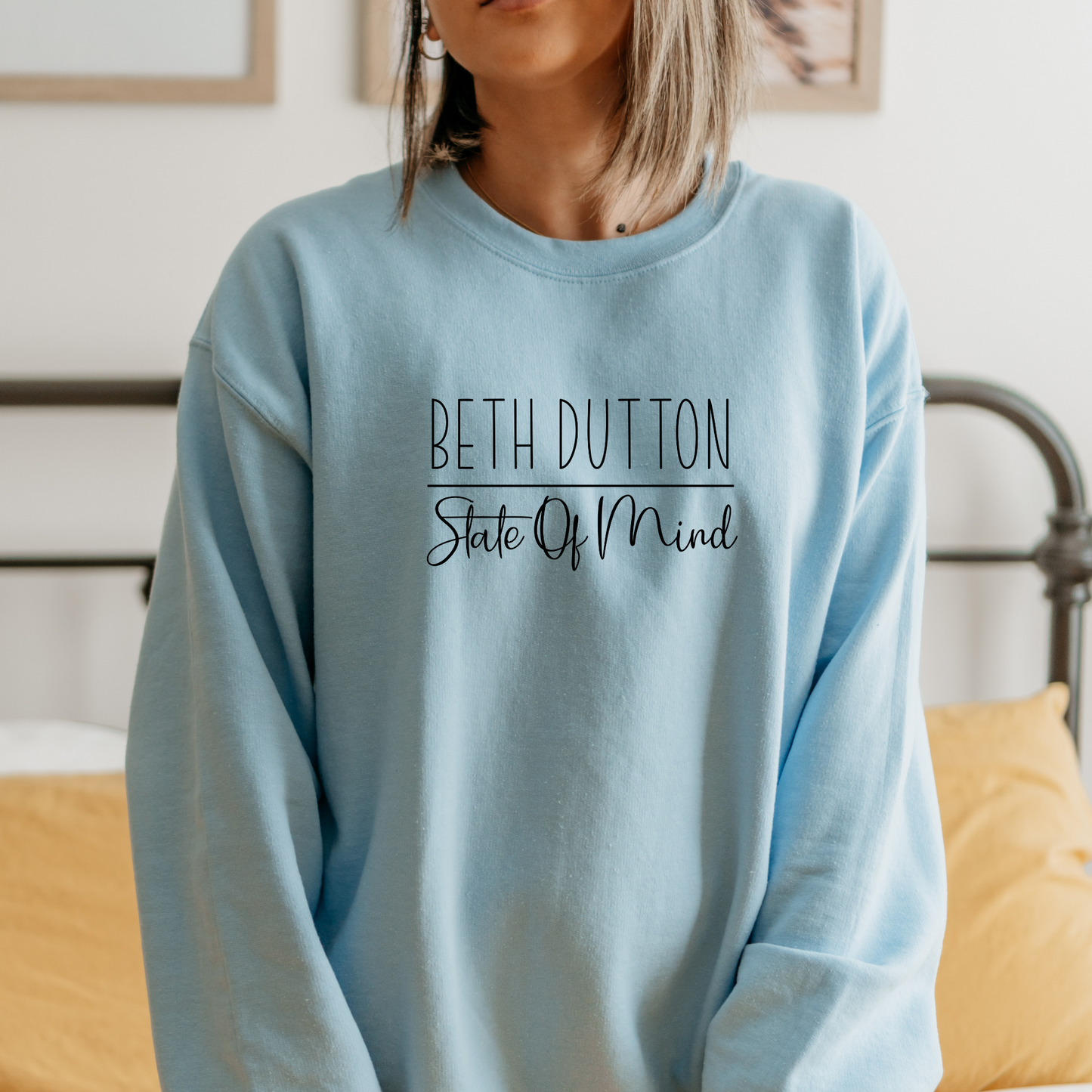 Beth Dutton State of Mind Sweatshirt Sweatshirt S Light Blue