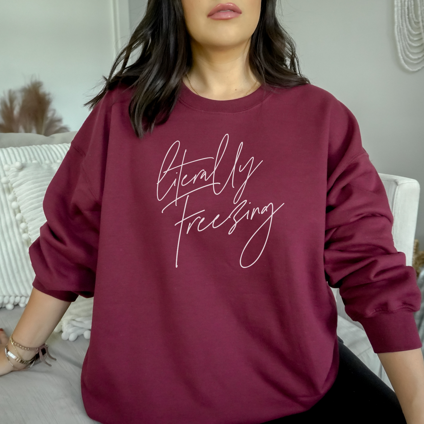 Literally Freezing Sweatshirt Sweatshirt S Maroon