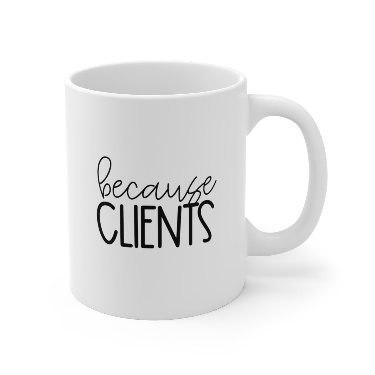 Because, Clients Coffee Mug Mug