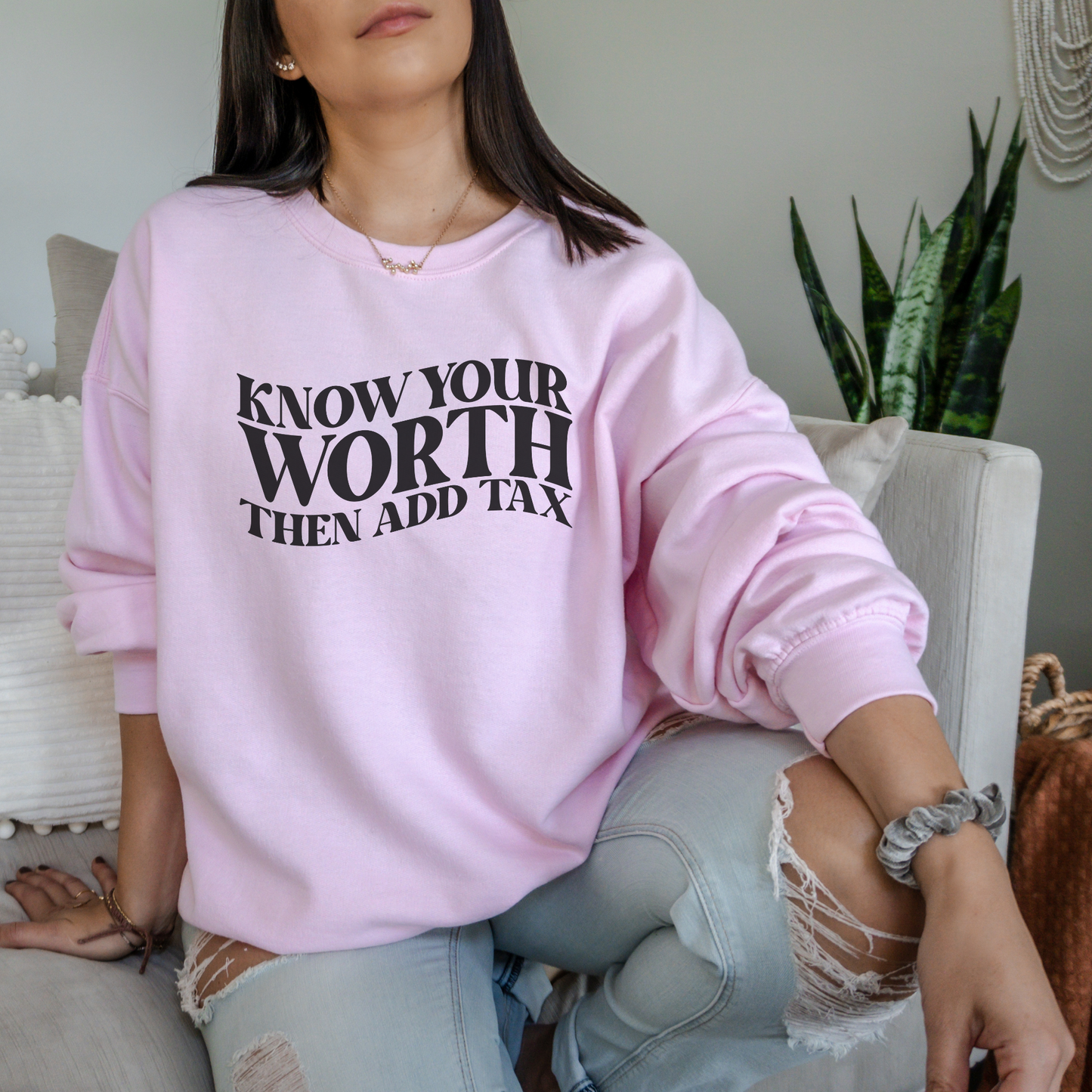 Know Your Worth and Add Tax Sweatshirt Sweatshirt S Light Pink