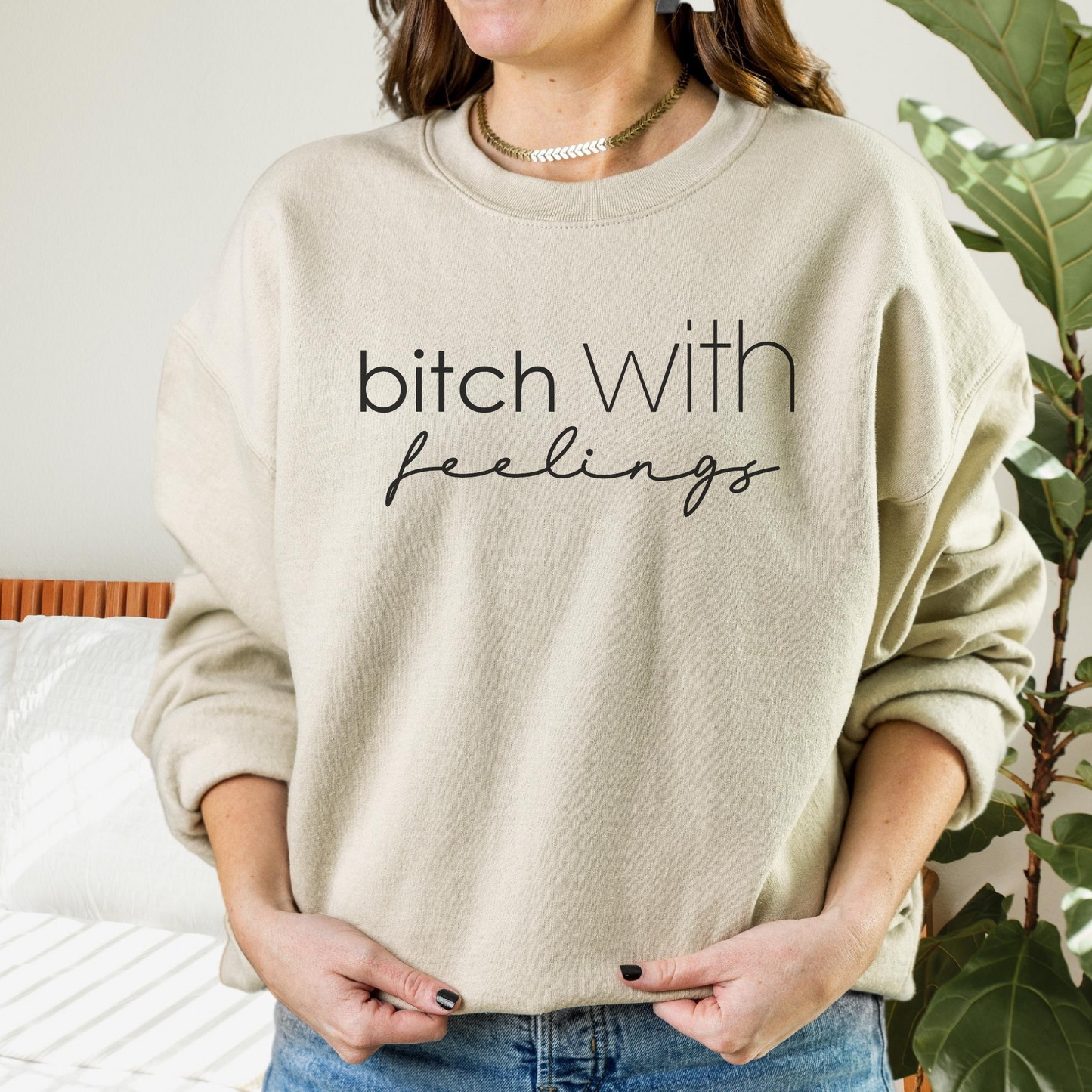 Bitch With Feelings Sweatshirt Sweatshirt S Sand