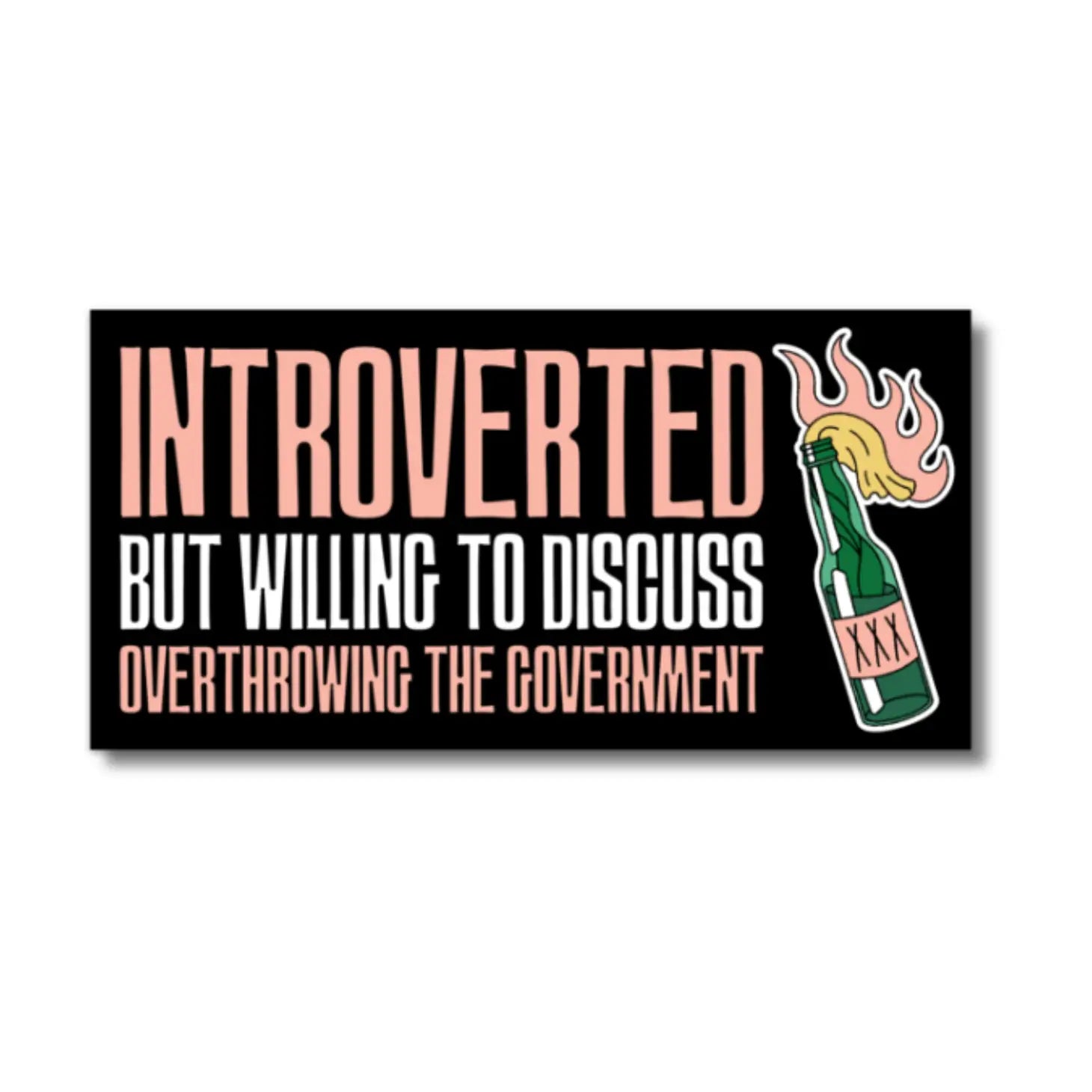 Introverted But Willing To Discuss Overthrowing The Government Bumper  Sticker | Treasured Chaos – Treasured Chaos Co