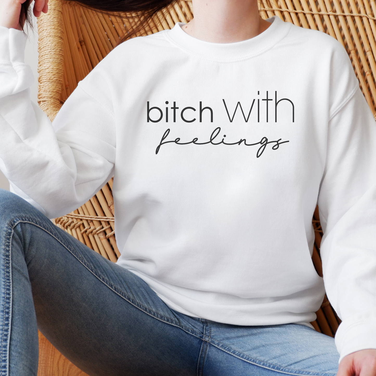 Bitch With Feelings Sweatshirt Sweatshirt S White