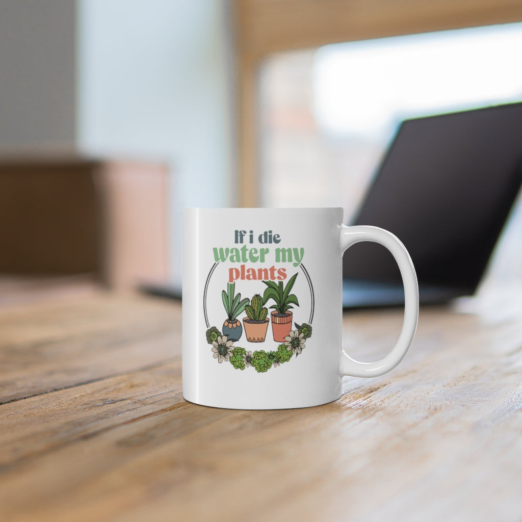If I Die, Water My Plants Coffee Mug Mug