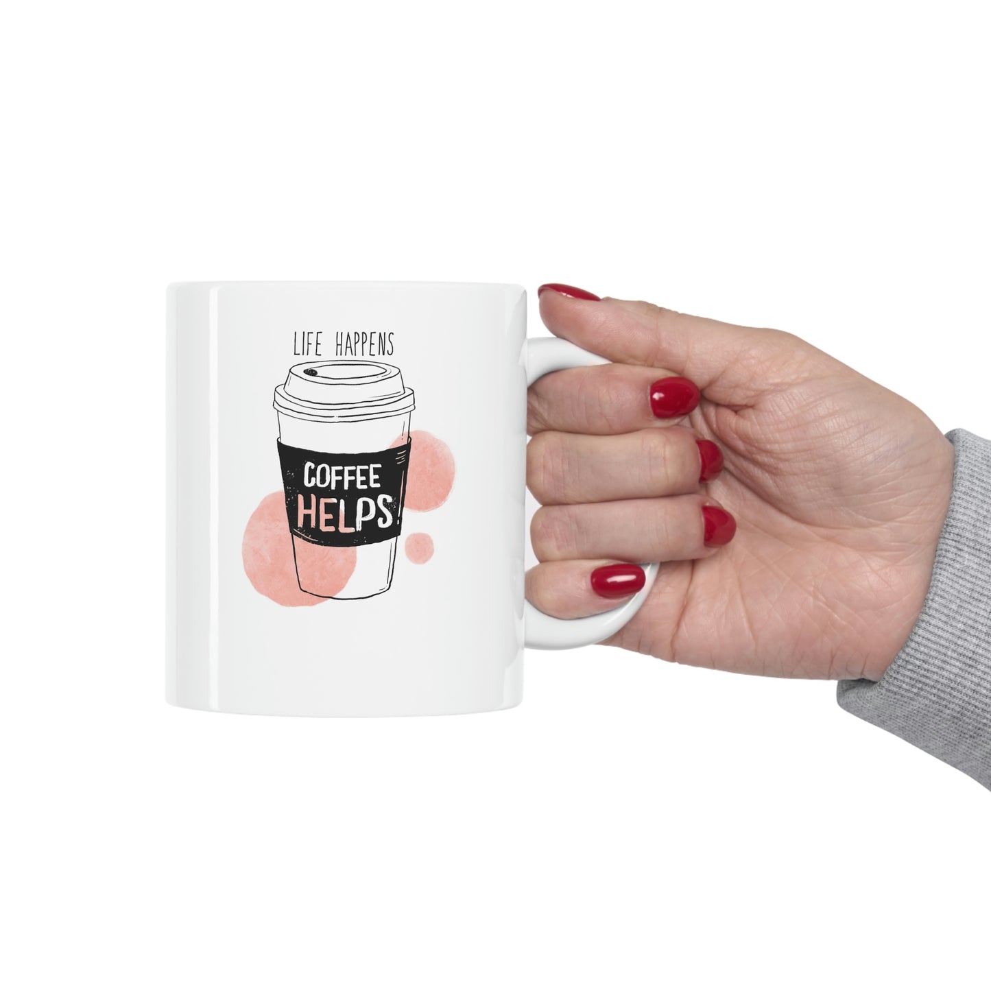 Life Happens, Coffee Helps Coffee Mug Mug