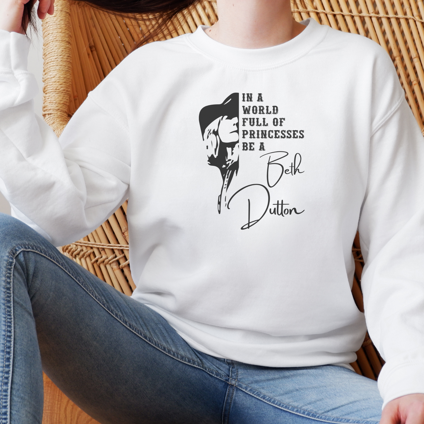 In a World Full of Princesses, Be a Beth Dutton Sweatshirt Sweatshirt S White