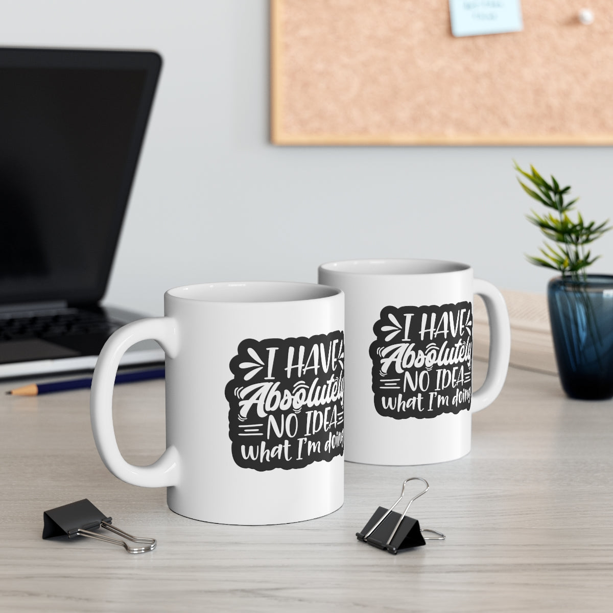 I Have Absolutely No Idea What I'm Doing Coffee Mug Mug
