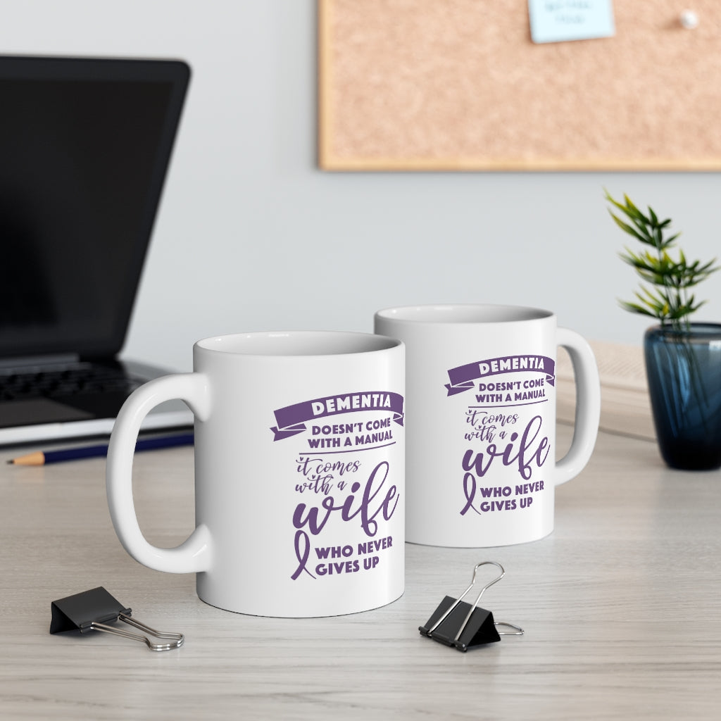 Dementia Comes With a Wife Who Never Gives Up Coffee Mug Mug