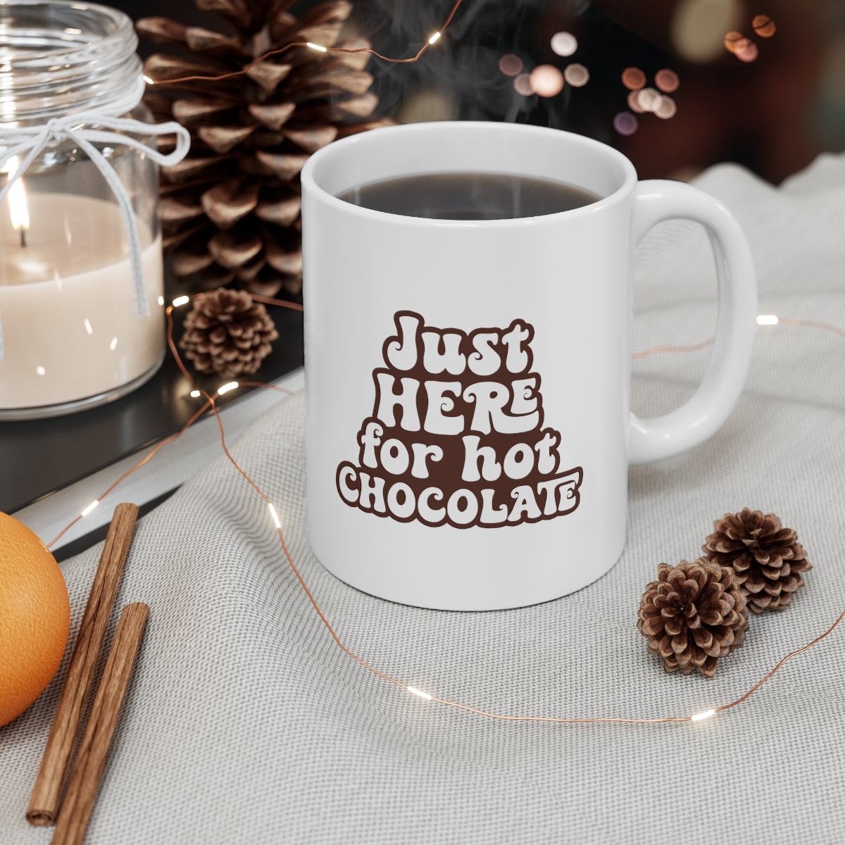 Just Here For the Hot Chocolate Coffee Mug Mug 11oz