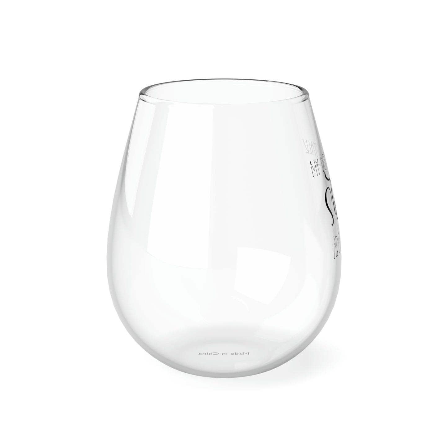 My Dog and I Talk Shit About You Wine Glass Mug
