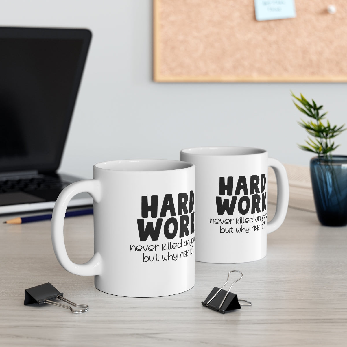 Hard Work Never Killed Anyone, But Why Risk It? Coffee Mug Mug
