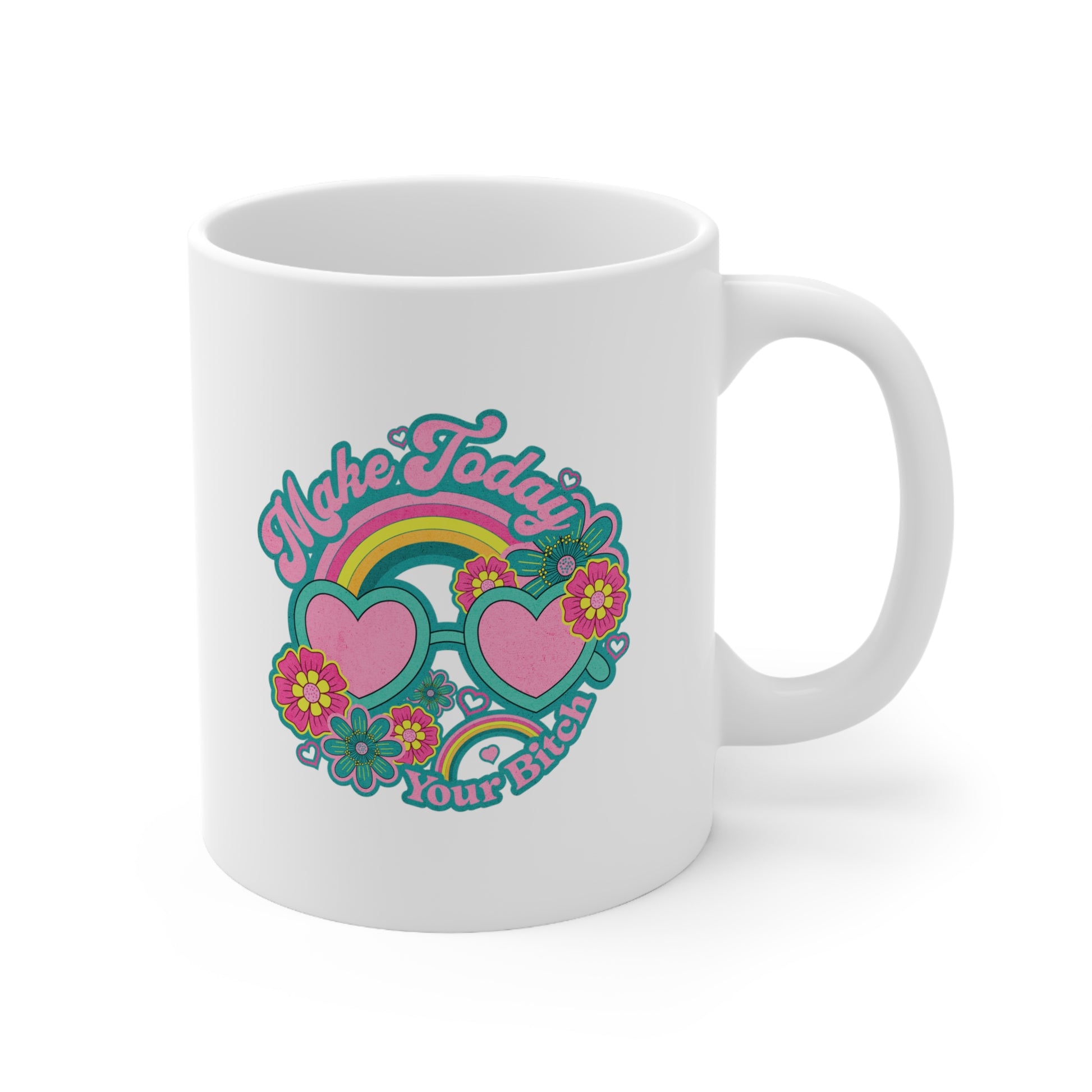 Make Today Your Bitch Coffee Mug Mug   