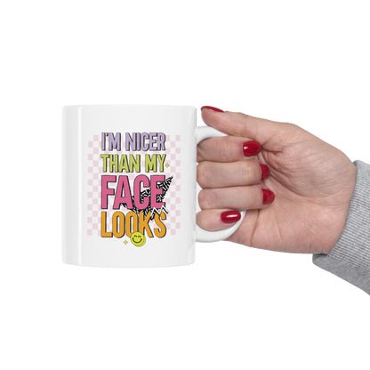 I'm Nicer Than My Face Looks Coffee Mug Mug 11oz  