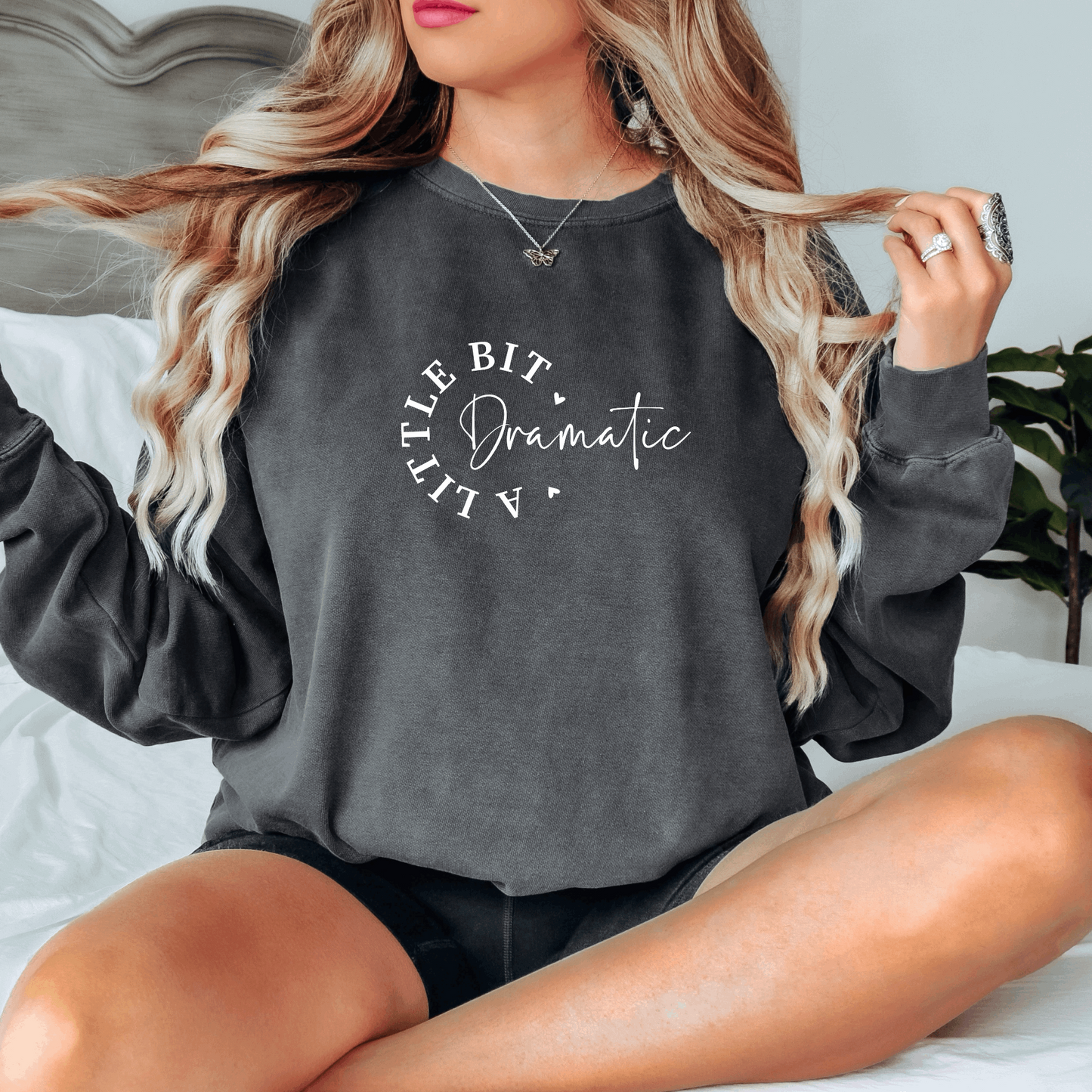 A Little Bit Dramatic Sweatshirt Sweatshirt Pepper S 