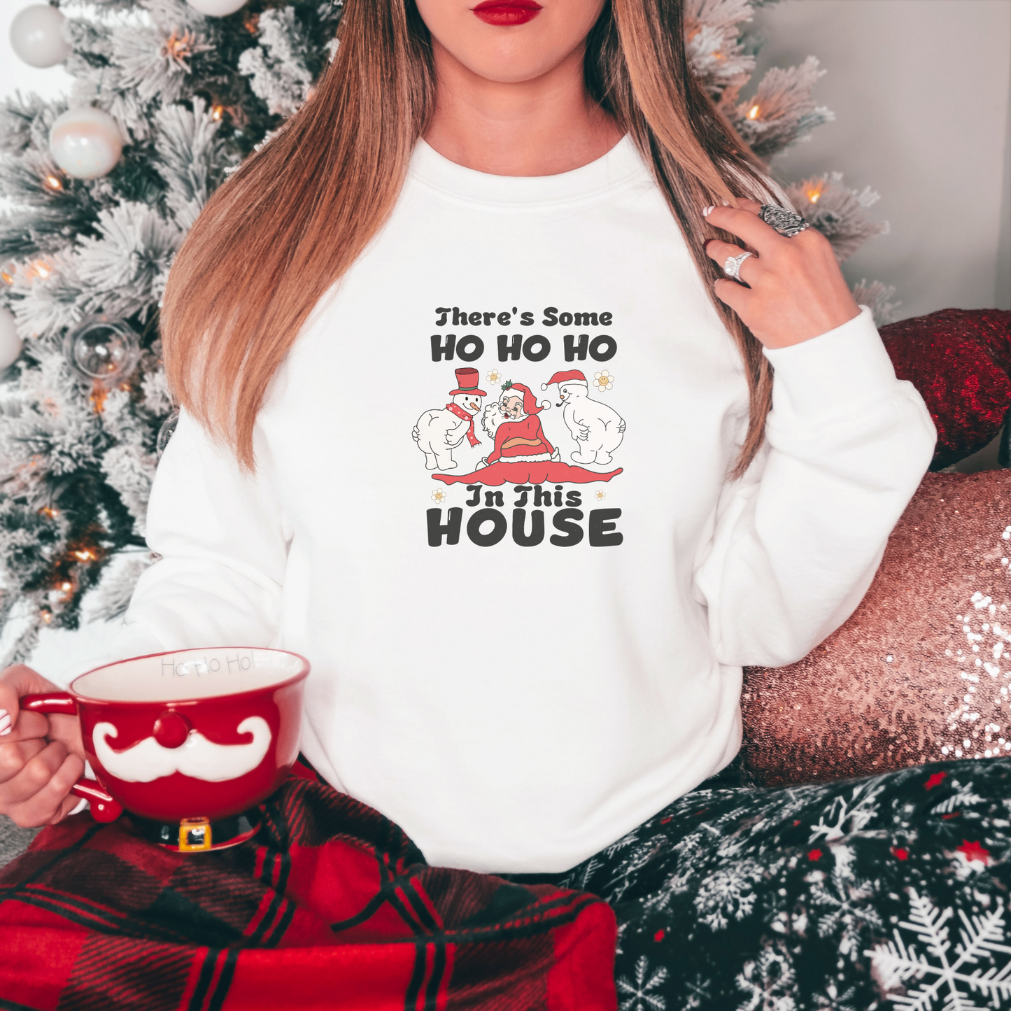 There's Some Ho Ho Ho in This House Sweatshirt Sweatshirt S White 