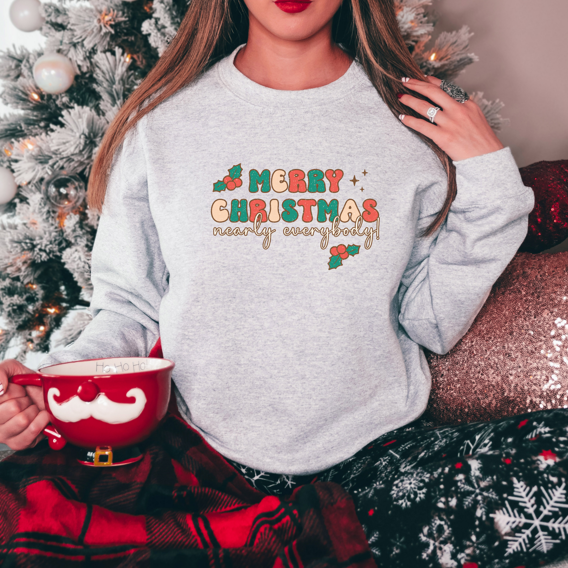 Merry Christmas Nearly Everybody Sweatshirt Sweatshirt   