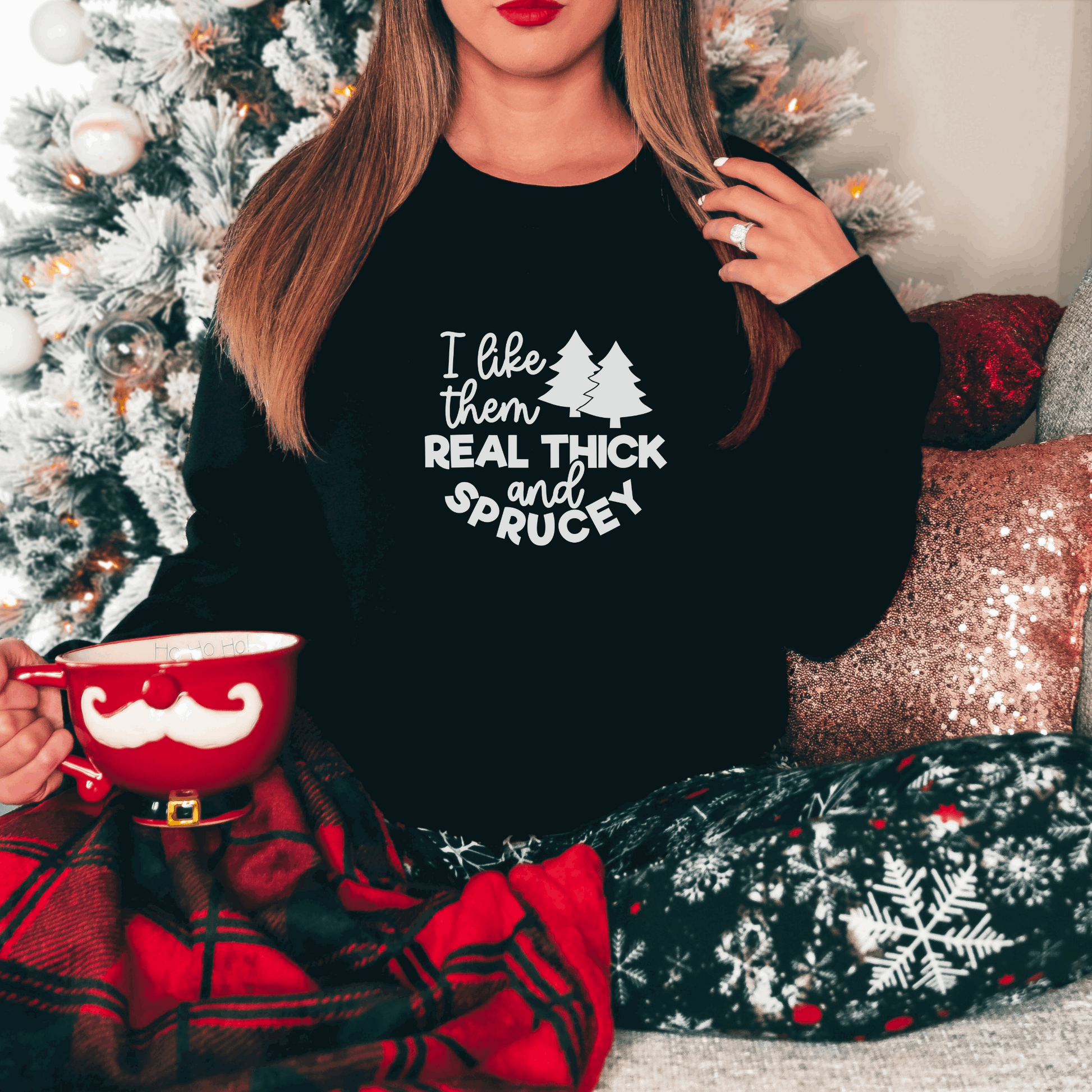 I Like Them Real Thick and Sprucey Sweatshirt Sweatshirt S Black 