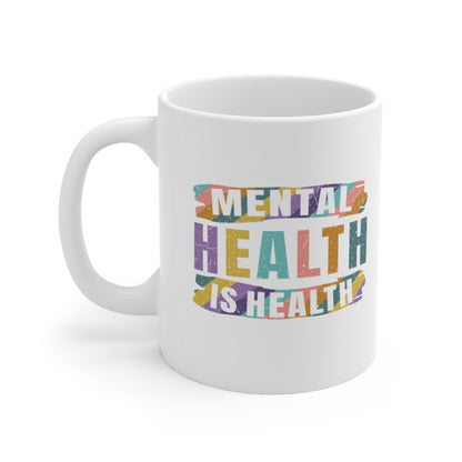 Mental Health is Health Coffee Mug Mug 11oz  