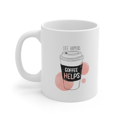 Life Happens, Coffee Helps Coffee Mug Mug 11oz  