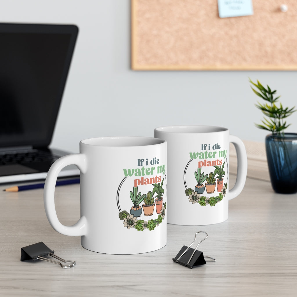 If I Die, Water My Plants Coffee Mug Mug   