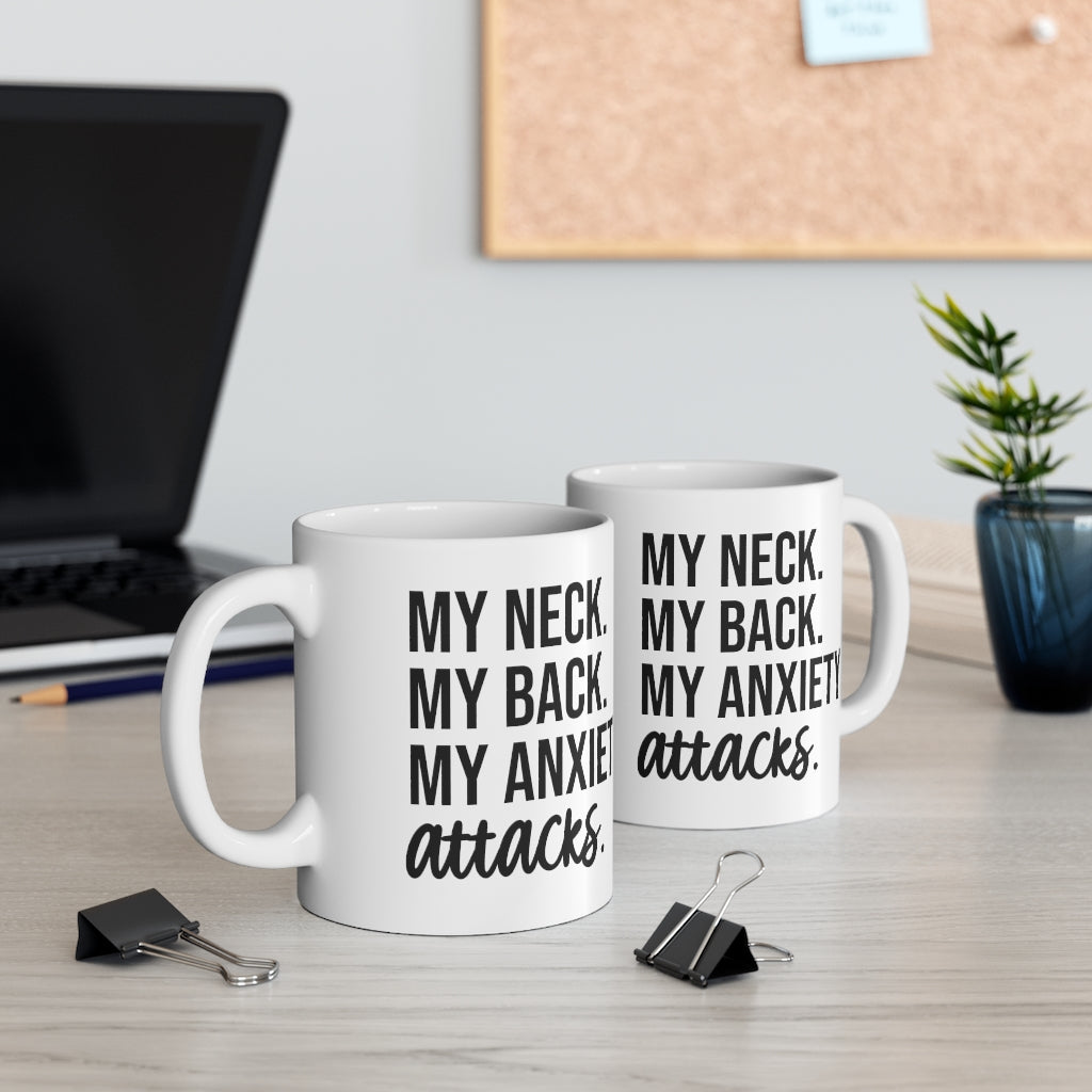 My Neck, My Back, My Anxiety Attacks Coffee Mug Mug   