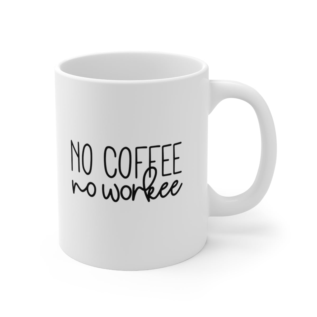 No Coffee, No Workee Coffee Mug Mug   