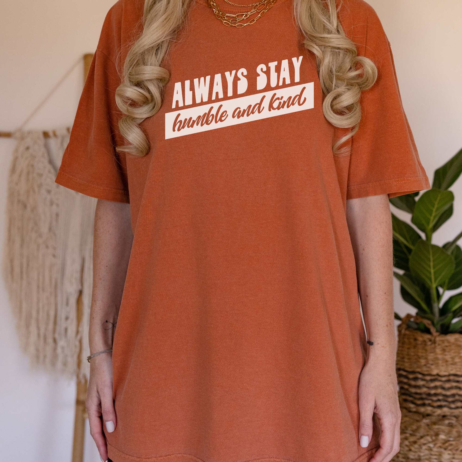 Always Stay Humble and Kind Tee T-Shirt Yam S 