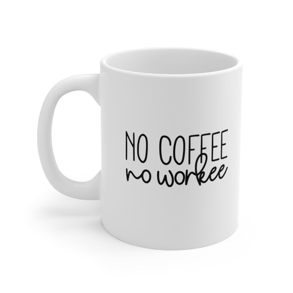 No Coffee, No Workee Coffee Mug Mug   