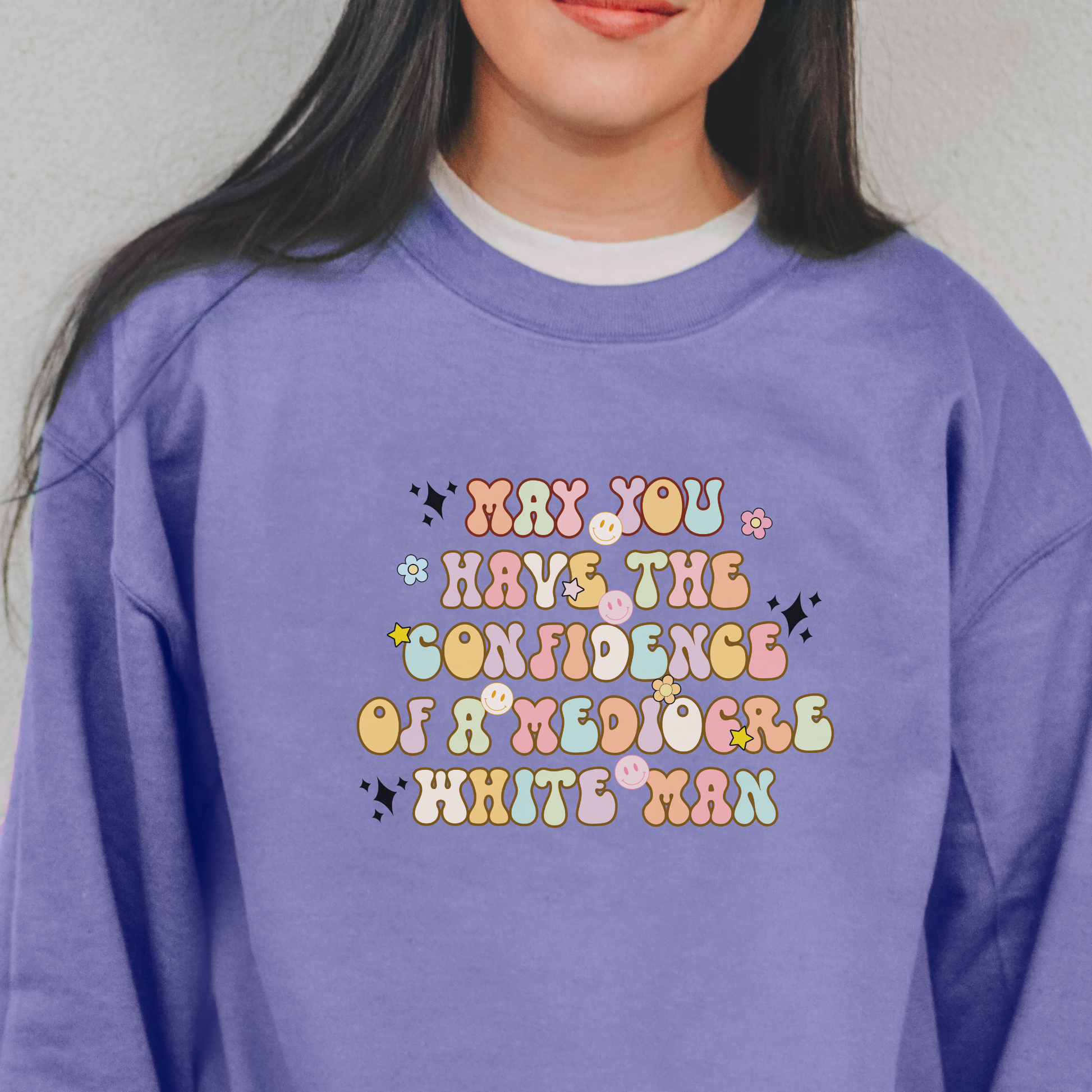 May You Have the Confidence of a Mediocre White Man Sweatshirt Sweatshirts Violet S 