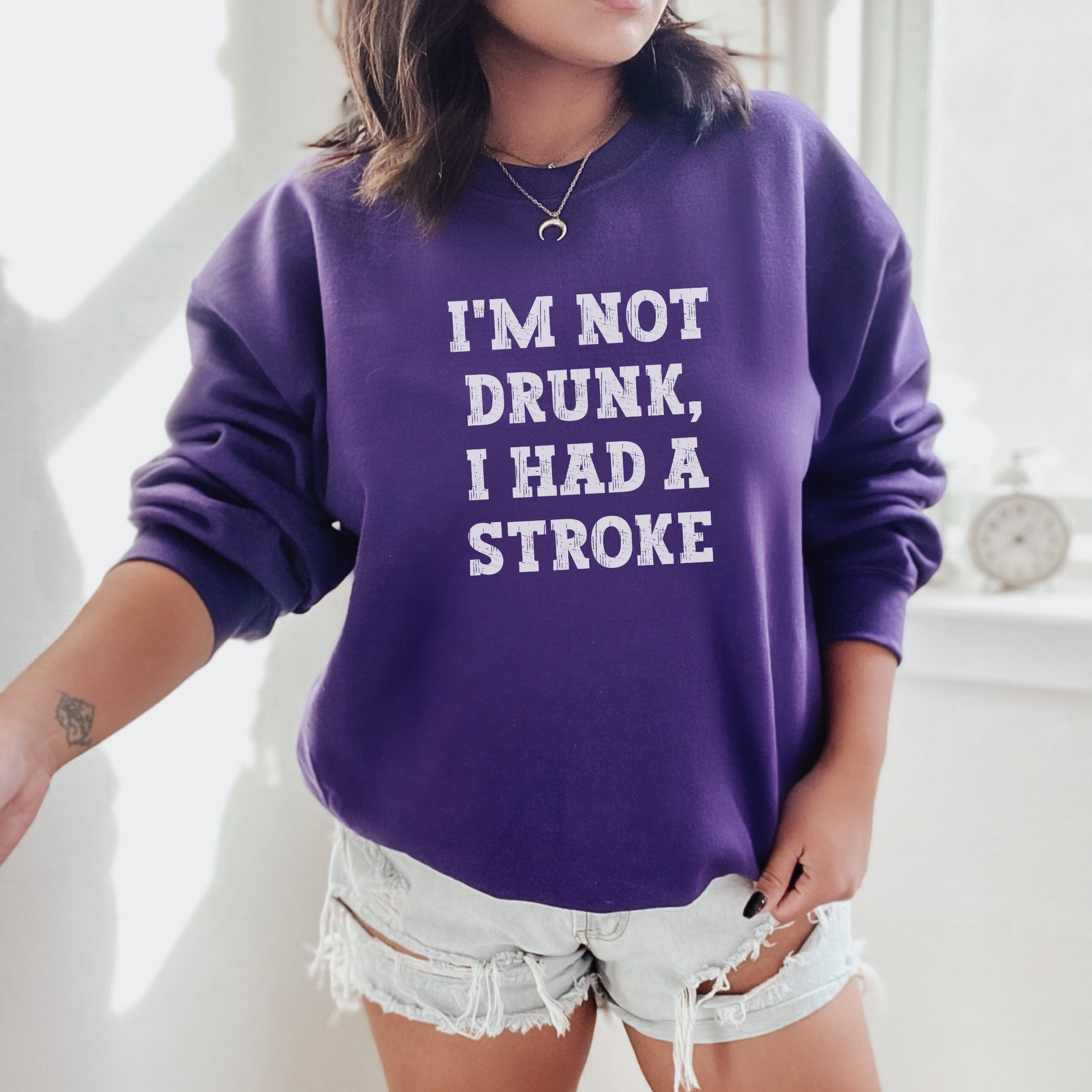 I'm Not Drunk, I Had a Stroke Sweatshirt Sweatshirt S Purple 