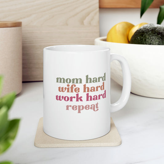 Mom Hard, Wife Hard, Work Hard Coffee Mug Mug 11oz  