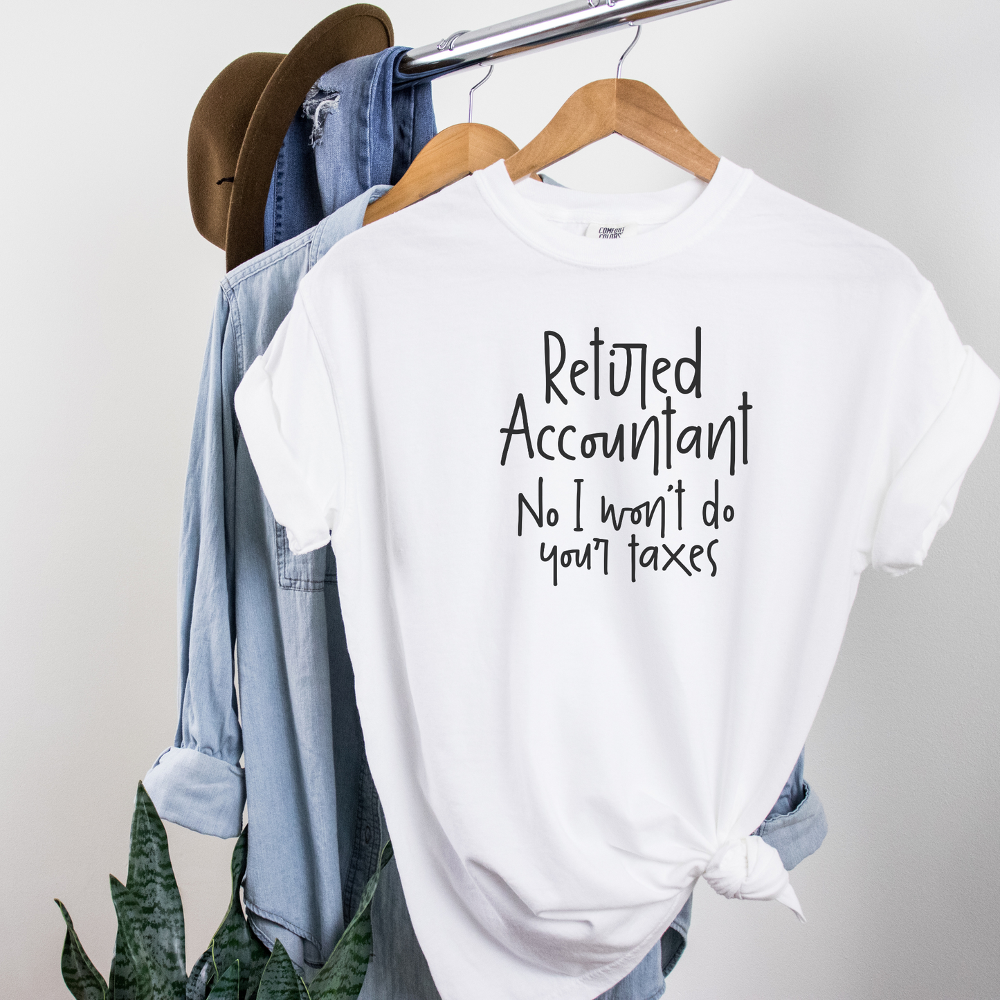 Retired Accountant, No I Won't Do Your Taxes Tee T-Shirt White S 