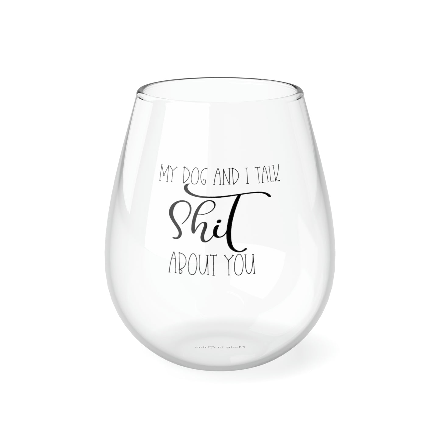 My Dog and I Talk Shit About You Wine Glass Mug 11.75oz  