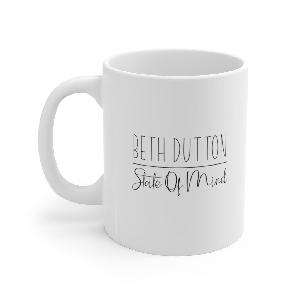 Beth Dutton State of Mind Coffee Mug Mug   