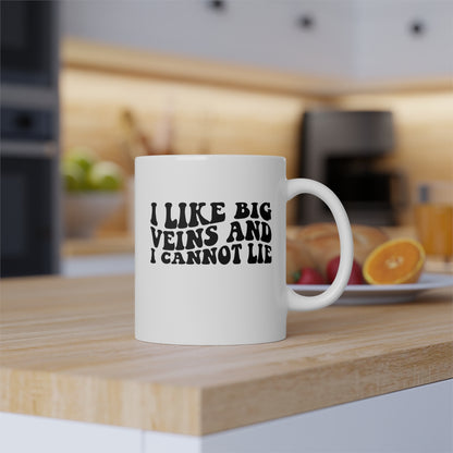 I Like Big Veins and I Cannot Lie Coffee Mug Mug 11oz White 