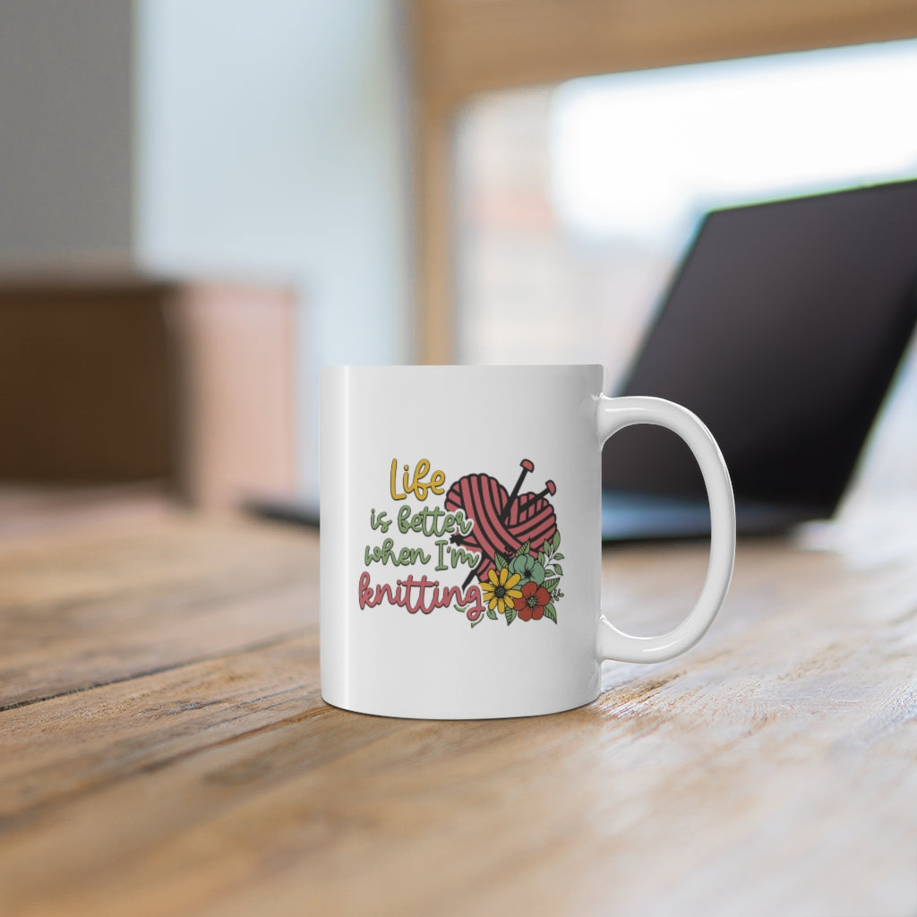 Life is Better When I'm Knitting Coffee Mug Mug 11oz  