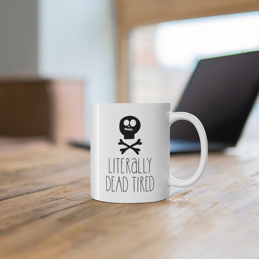 Literally Dead Tired Coffee Mug Mug   