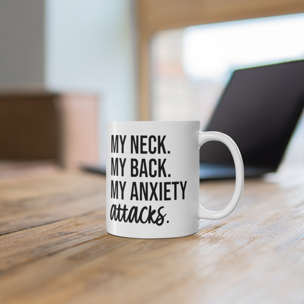 My Neck, My Back, My Anxiety Attacks Coffee Mug Mug   